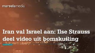 Iran val Israel aan: Ilse Straussdeel video uit bomskuiling