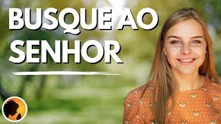 Busque ao SENHOR de todo o seu CORAÇÃO - Oração da Manhã