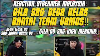 REACTION STREAMER MALAYSIA️GILA SRG BEDA KELAS BANTAI TEAM VAMOS️ VAMOS VS SRG GAME 1