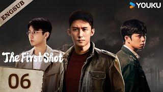 【ENG SUB】The First ShotEP06 | Huang Jingyu / Zhang Yu / Wang Ziqi / Xie Keyin | YOUKU