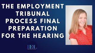 The Employment Tribunal Process Final Preparation for the Hearing