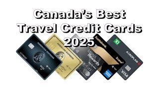 Canada's Best Travel Credit Cards 2025 - Flights, Hotels, Vacations, No FX Fees, & more