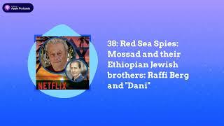 Jonny Gould's Jewish State - 38: Red Sea Spies: Mossad and their Ethiopian Jewish brothers:...