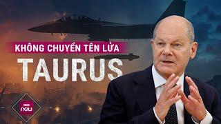 Tin thế giới: Vì sao Thủ tướng Đức "dứt khoát" không gửi tên lửa Taurus cho Ukraine để tấn công Nga?