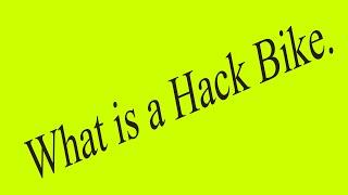 What is a Hack Bike?