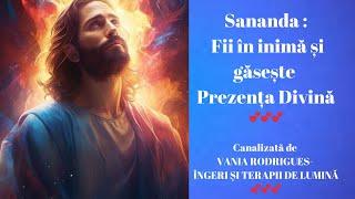 Sananda – Fii în inimă și găsește Prezența Divină / Canalizată de VANIA RODRIGUES 