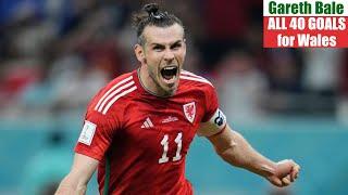 Gareth Bale ◉ All 40 Goals for Wales 󠁧󠁢󠁷󠁬󠁳󠁿