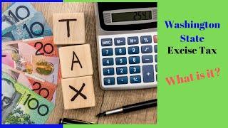 Washington State Excise Tax. What is excise tax and how much is excise tax