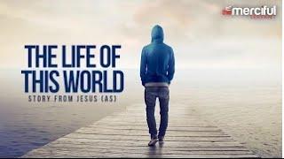 The Life of This World | Powerful Story From Jesus | Brother Mohamed Hoblos