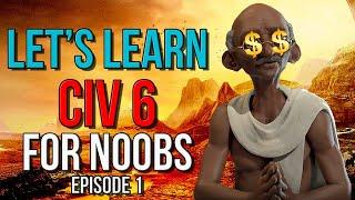 Let's Learn Civilization 6 - Civ 6 Guide for Complete Noobs - Part 1