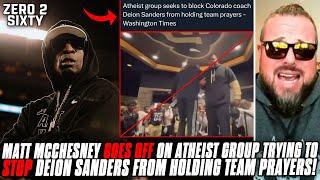 Matt McChesney GOES OFF On Atheist Group Trying To STOP Deion Sanders From Holding Team Prayers!