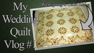 The Wedding Quilt Vlog #1 || Supplies and Making the Cover