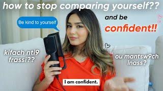 HOW TO BE CONFIDENT AND STOP COMPARING YOURSELF 🫵|كيفاش نتيق فراسي و منتقارنش مع الناس 🩰🪻