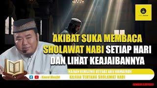 Akibat Sering Membaca Sholawat Nabi Setiap Hari, dan Lihat Keajaibannya   Ustadz Abu Humairoh