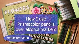 How I use Prismacolor pencils over alcohol markers