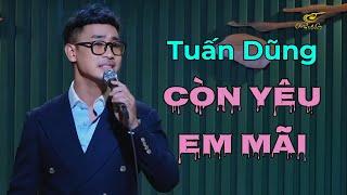 TUẤN DŨNG - Còn Yêu Em Mãi, Trời Còn Mưa Mãi, Mong Manh Tình Về, Đôi Bờ, Chợt Như Năm 18, Besame