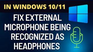 External Microphone Being Recognized as Headphones in Windows 10