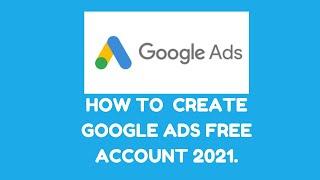 How to Create Google Ads Free Account 2021 | Digital Assistance