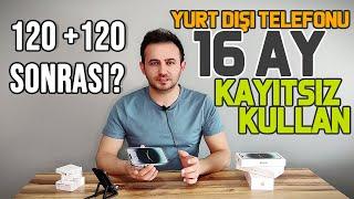 Yurt Dışı Telefonu 16 Ay Kayıtsız Kullanma - imei Kaydı Yapmadan Kayıtsız Kullanma