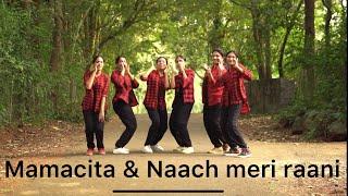 MAMACITA & NAACH MERI RANI DANCE COVER