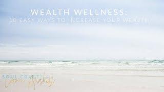 Wealth Wellness: 10 Easy Ways to Increase Your Wealth | Founder of Soul Craft Carmen Marshall