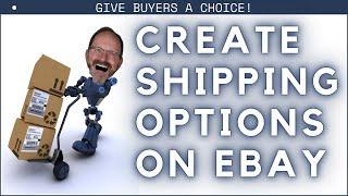 CREATE EBAY SHIPPING OPTIONS For Your Buyers! Easy Step-by-step!