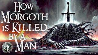 How Morgoth is Killed by a Man & The End of Arda | Dagor Dagorath