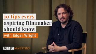 How to get your film made: 10 Tips of Edgar Wright's | BBC Maestro