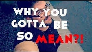 Feb 8: WHY YOU GOTTA BE SO MEAN?!