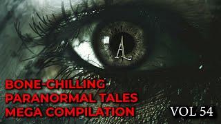 13 Hours of Bone Chilling Paranormal Tales  Mega Compilation | Vol 54