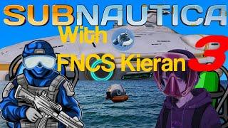 Subnautica with FNCS Kieran part 3