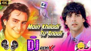 Main Khiladi Tu Anadi | High Bass Hindi Dj Song | Akshay Kumar Ft Saib Ali Khan | old Hindi Dance Dj