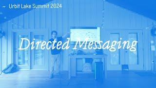 Directed Messaging | ~master-morzod | Lake Summit '24