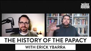 The History of the Papacy (w/ Erick Ybarra)