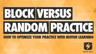 Motor Learning: Block vs Random Practice