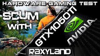 SCUM |️GTX 1050Ti 4GB - RAXYLAND Hardware Gaming Test