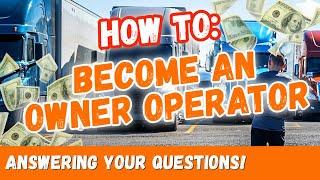 HOW TO BECOME AN OWNER OPERATOR!