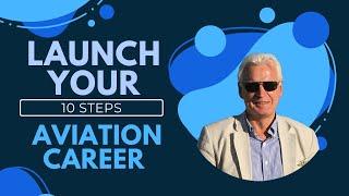 10 Steps to Launch Your Aviation Career: Follow This Guide