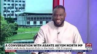 I didn't stab Andy Appiah Kubi in the back - O.K Frimpong, Asante Akyem North MP