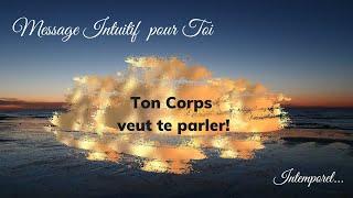 Message Intuitif Intemporel - Ton corps veut te parler