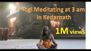 Kedarnath Dham morning 3 AM,   -10 degrees in snowfall Himalayan Yogi doing Meditation