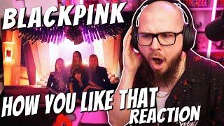 FIRST TIME Reacting to BLACKPINK 'How You Like That' M/V