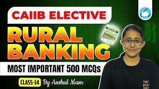 CAIIB Rural Banking Most Important 500 MCQS | CAIIB Rural Baking Class-14 | CAIIB Elective