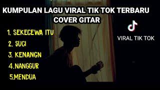 KUMPULAN LAGU VIRAL TIK TOK TERBARU COVER GITAR (suci dimana kini kau berada) cover agusriansyah