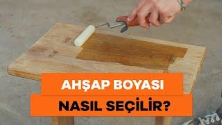 Ahşap Boyası Nasıl Seçilir? - Ahşap Boyası Seçme Rehberi