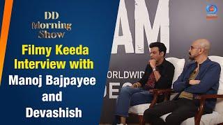 DD Morning Show | Filmy Keeda | Interview with Manoj Bajpayee and Devashish | 7th  December 2023