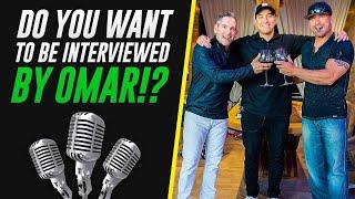 Do You Want OMAR To Interview You⁉️ (LIMITED TIME OFFER!) 