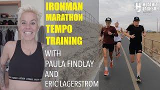 IRONMAN MARATHON TEMPO TRAINING WITH PAULA FINDLAY & ERIC LAGERSTROM