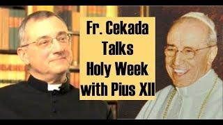 Fr Cekada Talks Holy Week with Pius XII