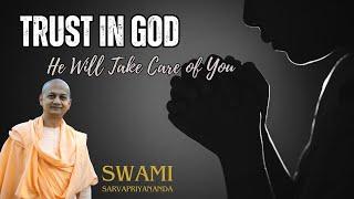 Trust in God: He Will Take Care of You | Swami Sarvapriyananda | Ramkrishna Mission